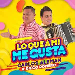 Carlos Aleman & Diego Romero - Lo Que a Mi Me Gusta.jpeg